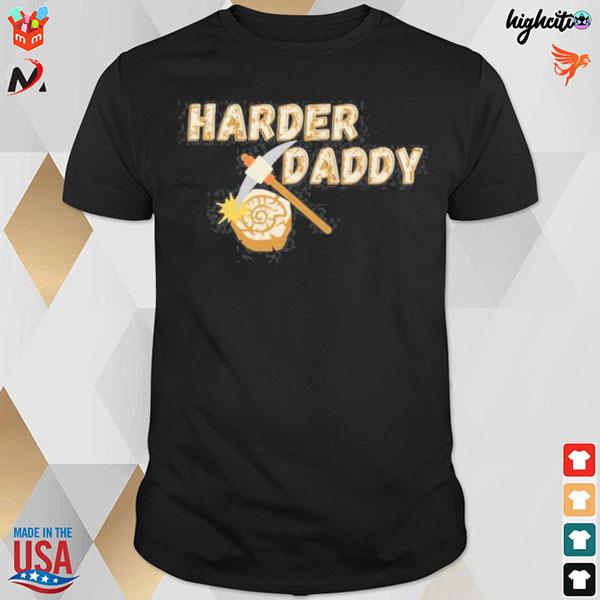 Harder daddy t-shirt