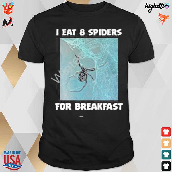 I eat 8 priders for breakfast t-shirt