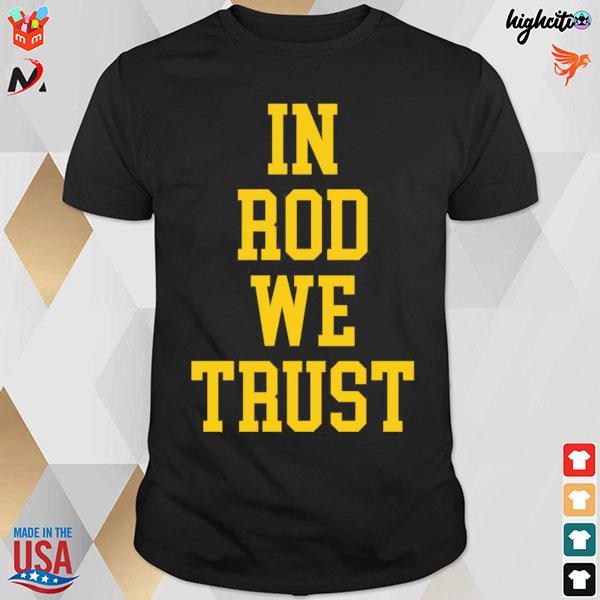 In rod we trust t-shirt