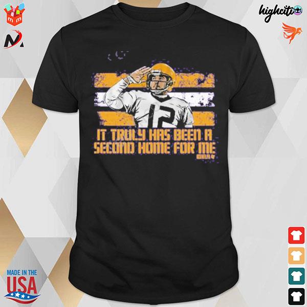 It truly has been a second home for me Aaron Rodgers t-shirt