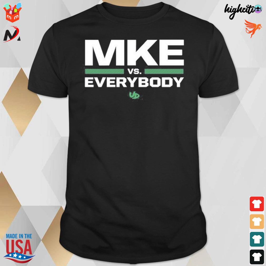 Mke vs. everybody t-shirt