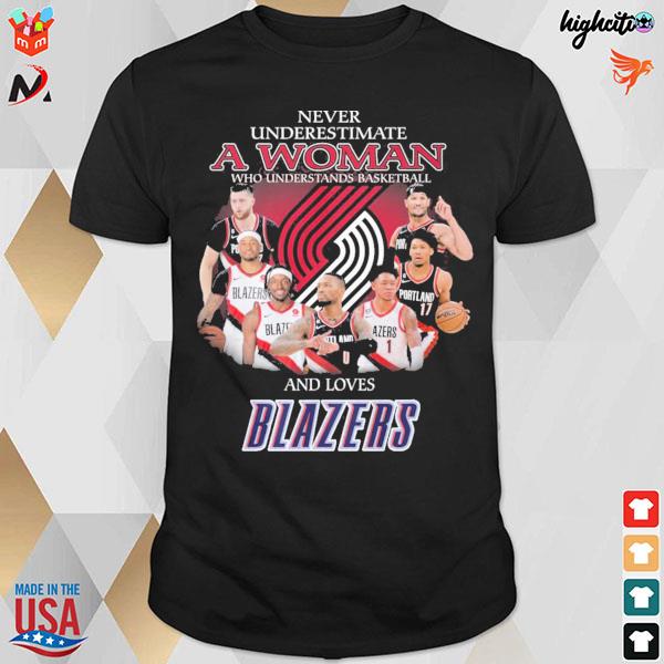 Never underestimate a woman who understands basketball and loves Blazers logo Damian Lillard Jerami Grant and player other t-shirt