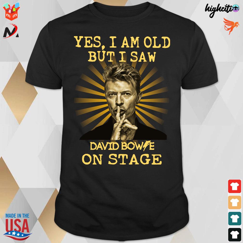 Official David Bowie Yes I Am Old But I Saw David Bowie On Stage T-Shirt