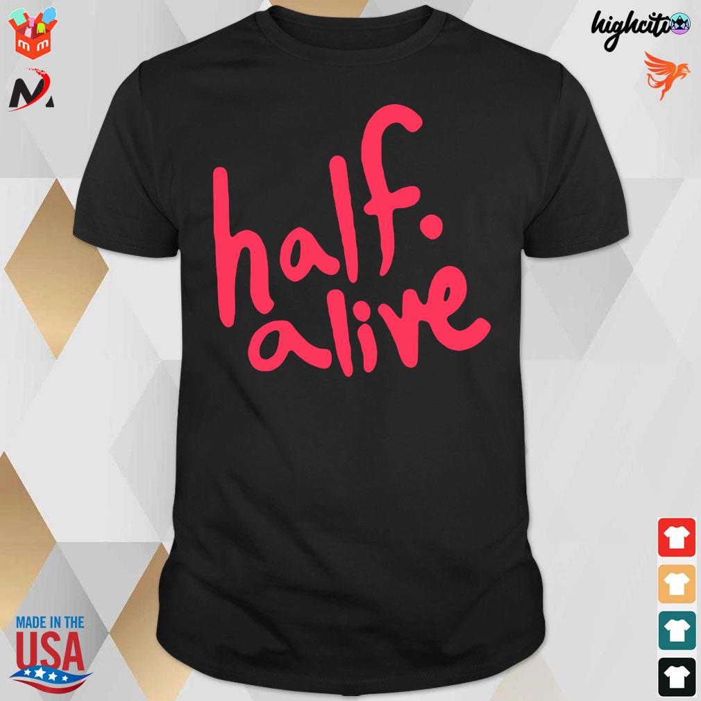 Official Half Alive Chicago 2022 Half-alive Store T-Shirt