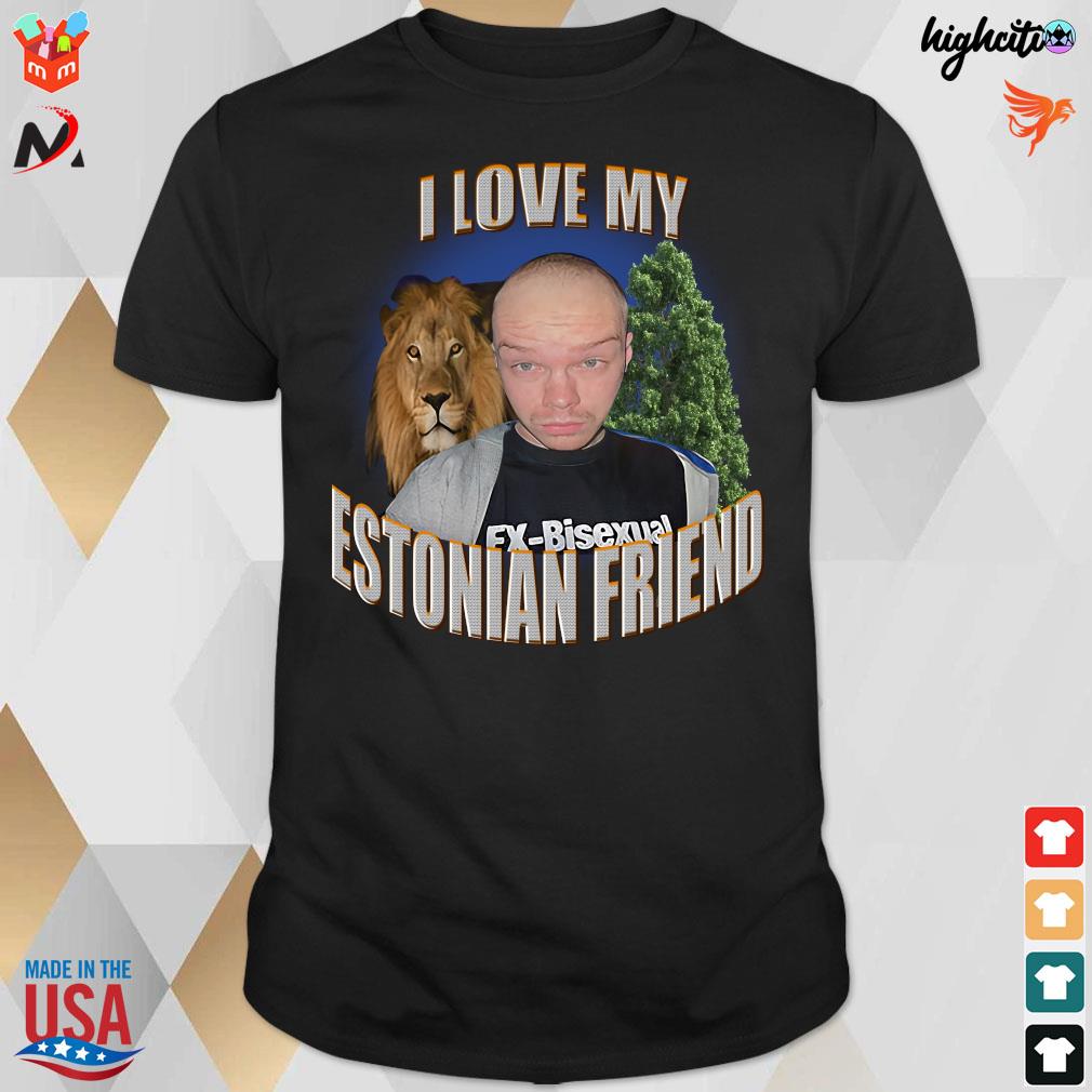 Official I love my estonian friend Aksel Aksually and lion t-shirt