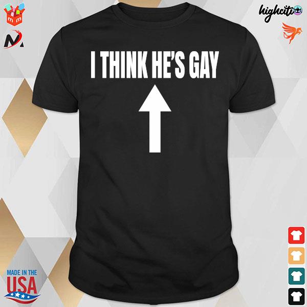Official I think he's gay t-shirt