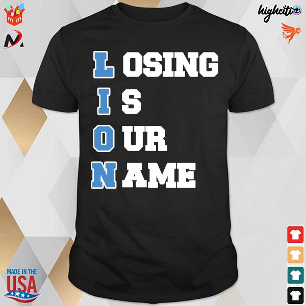 Official Lion Losing Is Out Name T-Shirt