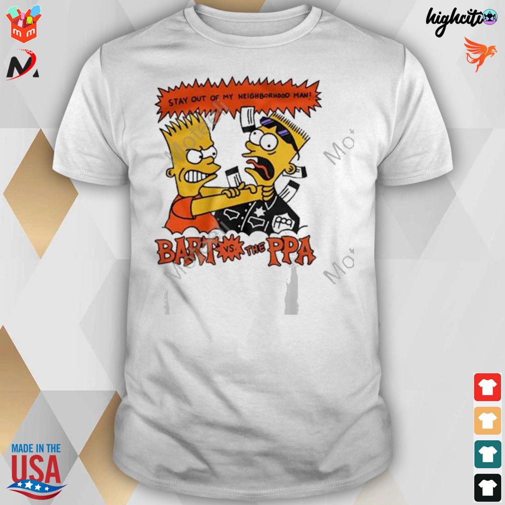 Stay out of my neighborhood man Bart vs the ppa t-shirt