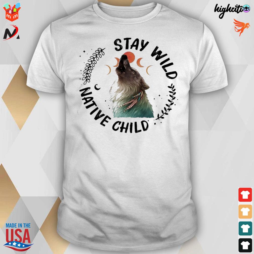 Stay wild native child American wolf t-shirt