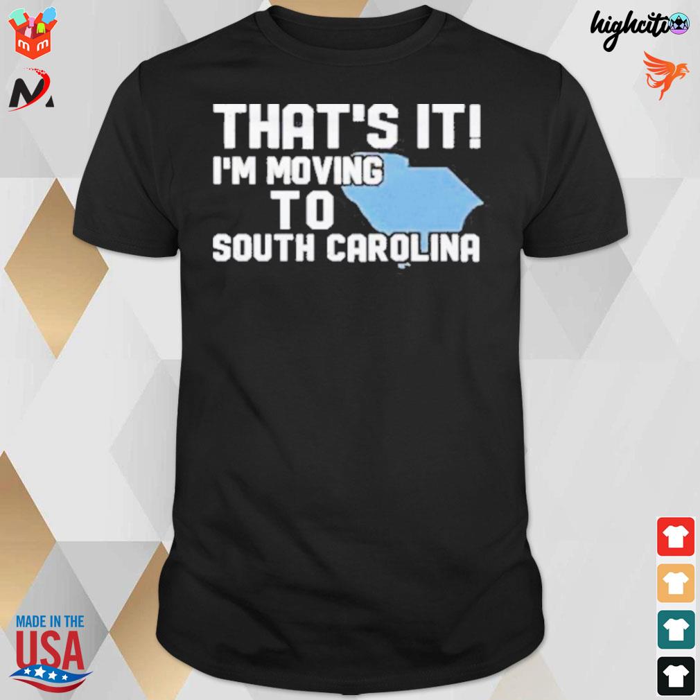 That's it I'm voting to south Carolina t-shirt