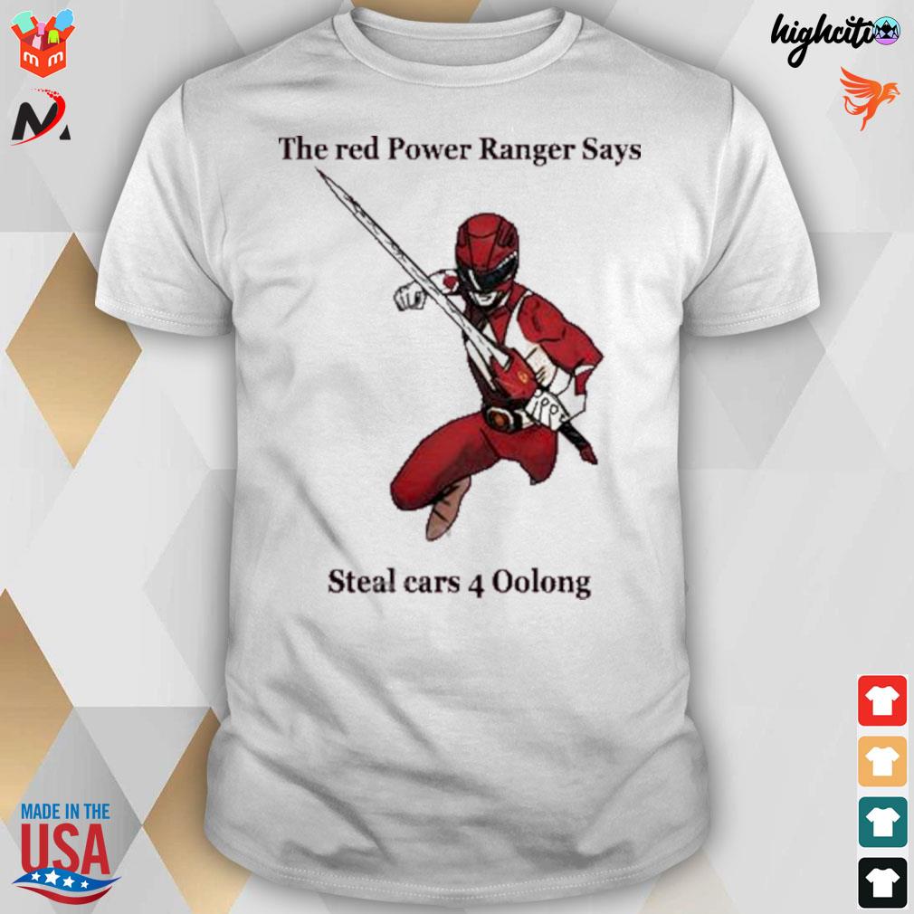 The red power ranger says steal cars 4 oolong t-shirt