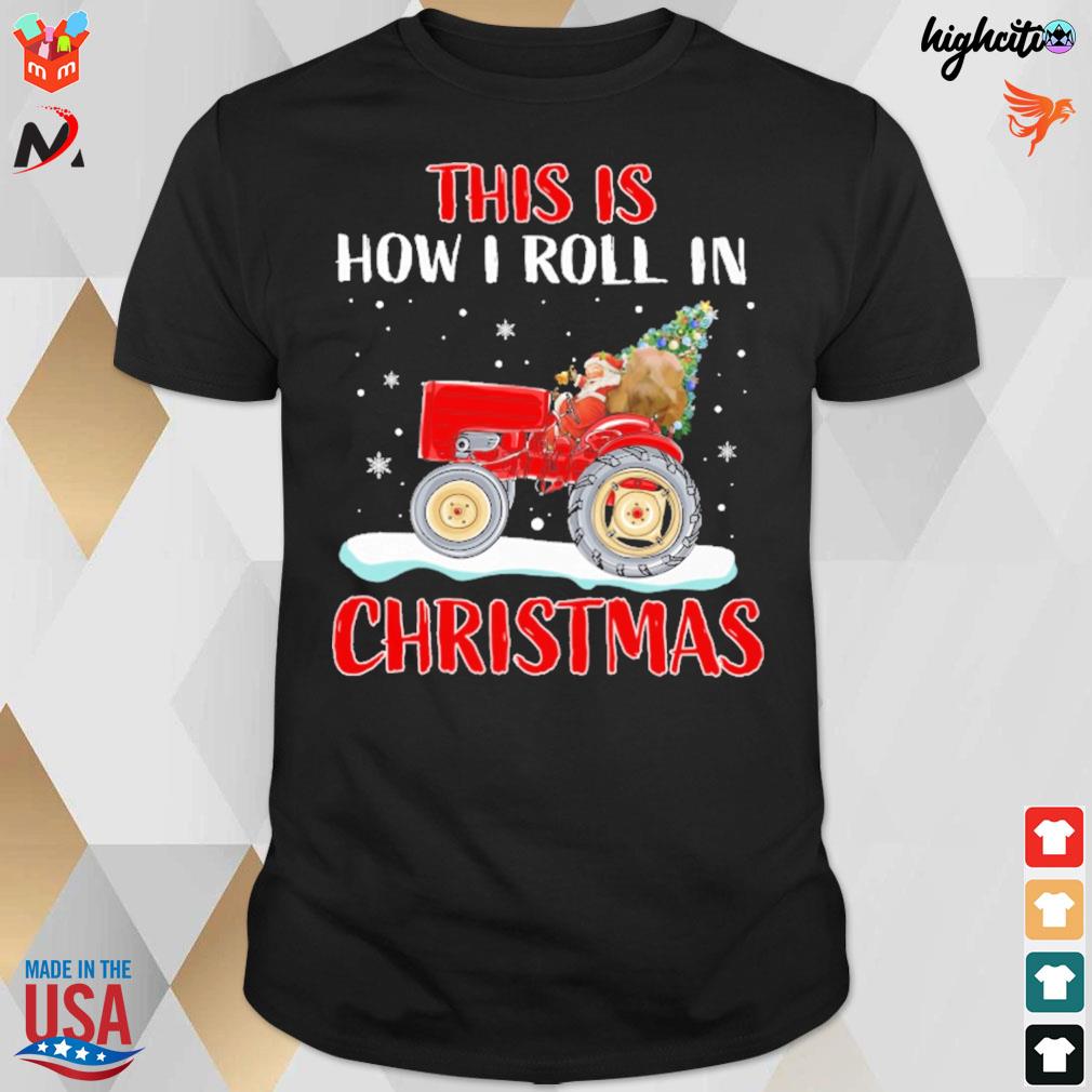 Tractor Santa this is how I roll in Christmas t-shirt