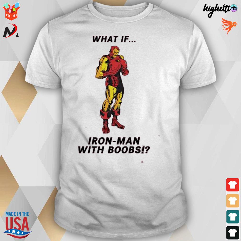 What if Iron-man with boobs t-shirt
