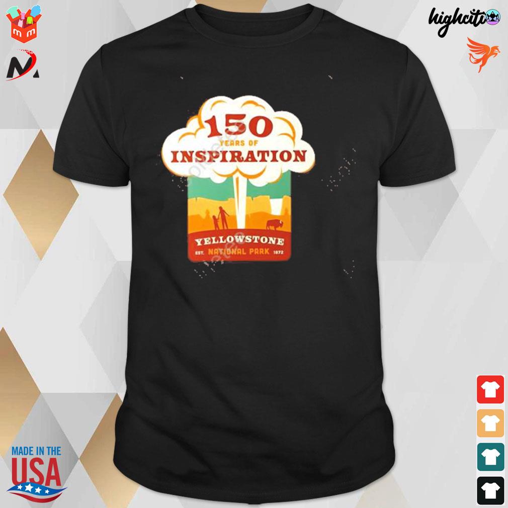 Yellowstone 150th anniversary of inspiration est national park t-shirt
