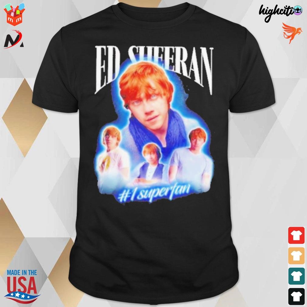 Funktionsfejl angivet Port Ed Sheeran #1 superfan rupert grint t-shirt, hoodie, sweater, long sleeve  and tank top