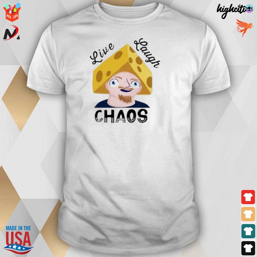 Mrb live laugh chaos t-shirt