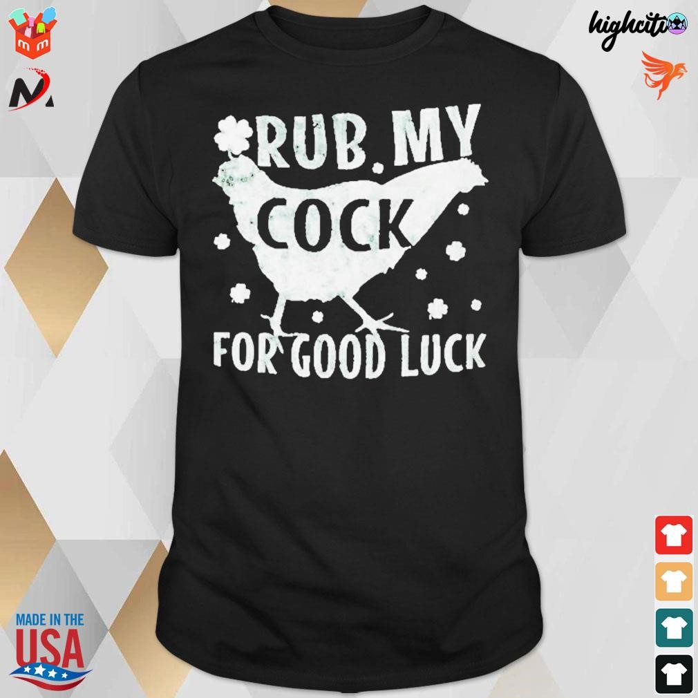 Slaapkamer Spijsverteringsorgaan slagader Rub my cock for good luck t-shirt, hoodie, sweater, long sleeve and tank top