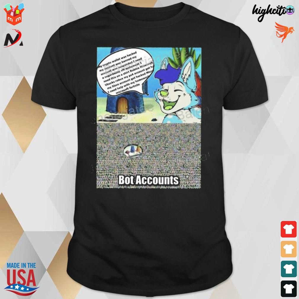 Bluefolf bot accounts my crypto wallet was hacked t-shirt