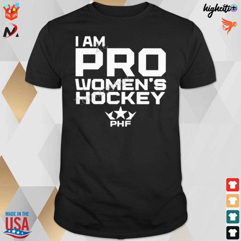 I am pro women's hockey t-shirt