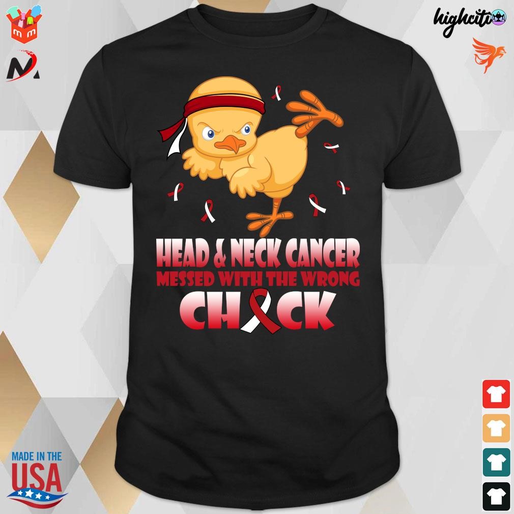 Official Head & Neck Cancer Messed With The Wrong Chick T-Shirt