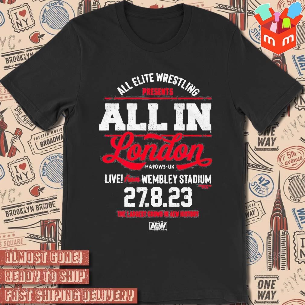AEW All In Live Presents London From Wembley Stadium 27-8-2023 T-shirt