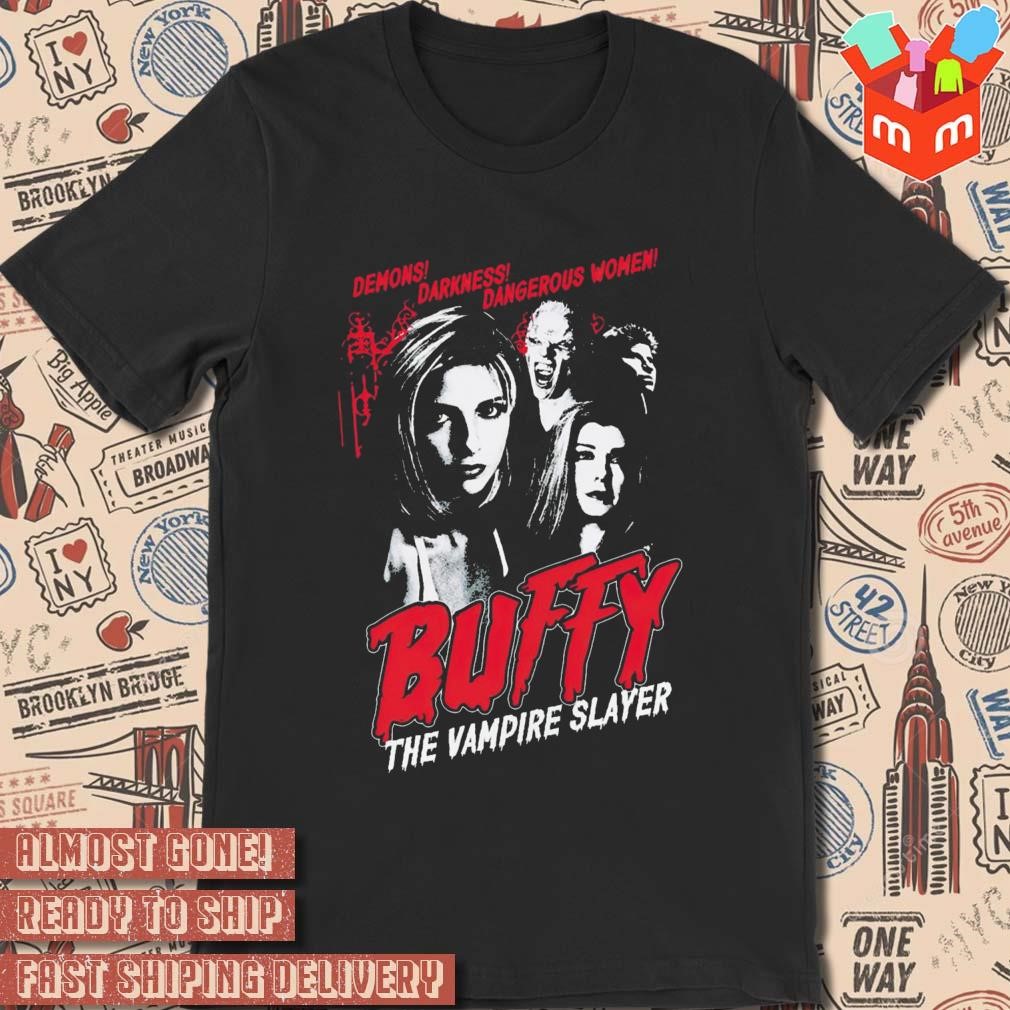 Buffy the vampire slayer horror movie demons darkness dangerous woman photo design t-shirt