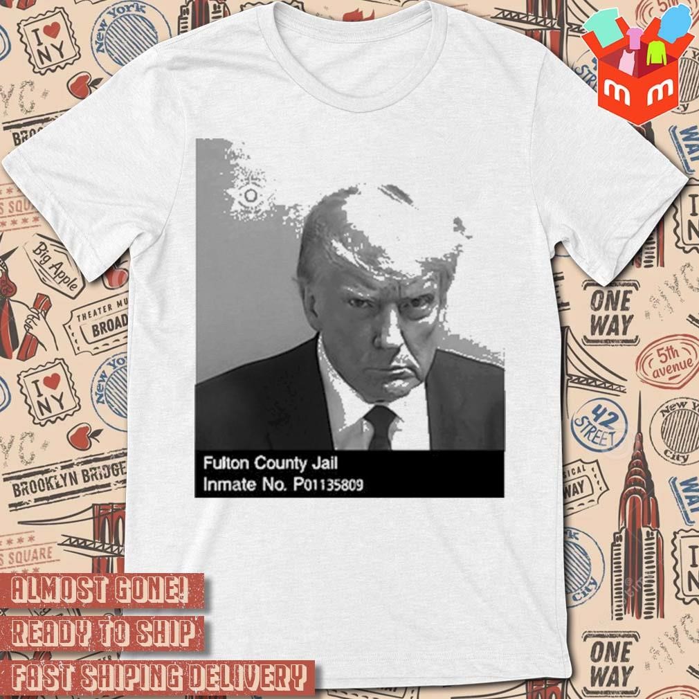 Businessinsider Trump fulton county jail inmate no p01135809 photo design t-shirt