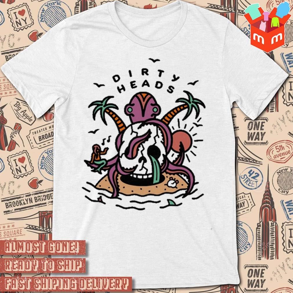 Dirty heads make me skull art design t-shirt