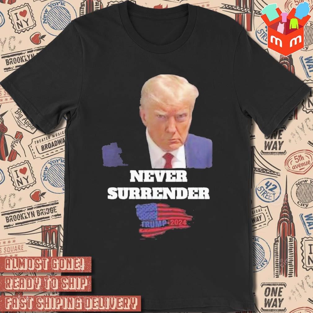 Donald Trump 2024 Never Surrender American Flag photo design T-shirt
