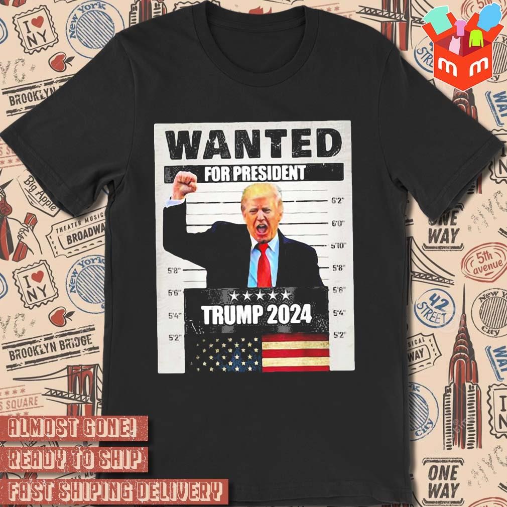 Donald Trump 2024 Wanted For President photo poster design T-shirt