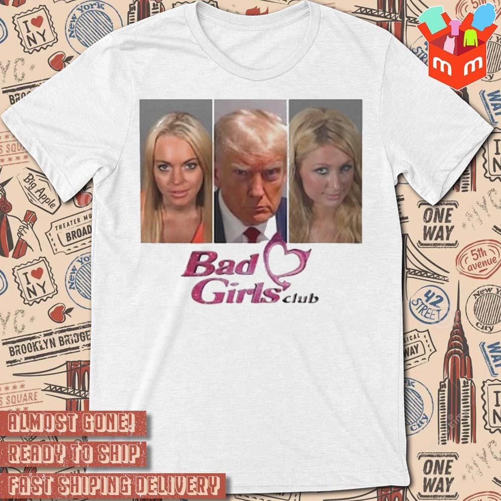 Donald Trump Bad Girls Club Paris Hilton Lindsay Lohan Mugshot photo design T-shirt