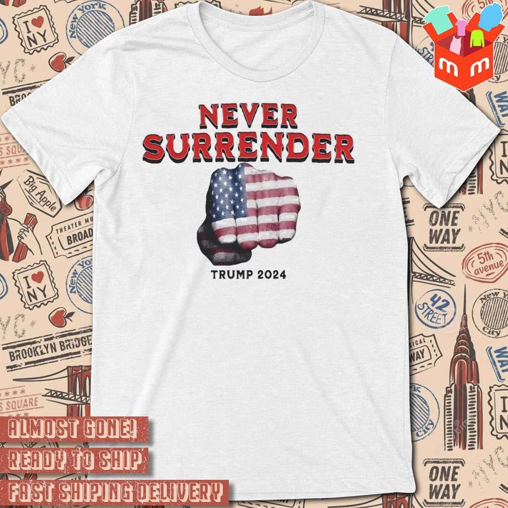 Donald Trump Never Surrender Hand american flag T-shirt