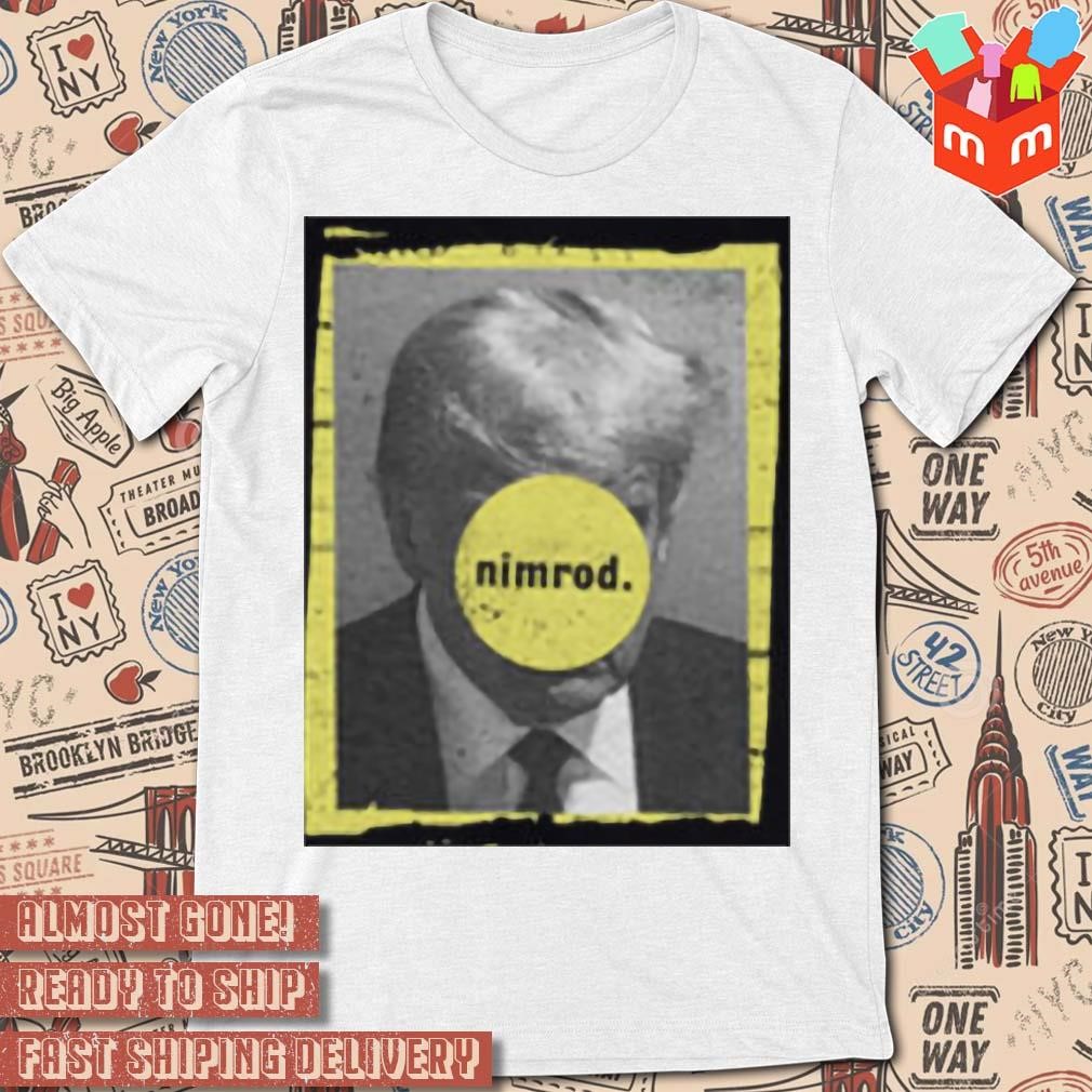 Donald Trump Nimrod 45 photo design T-shirt