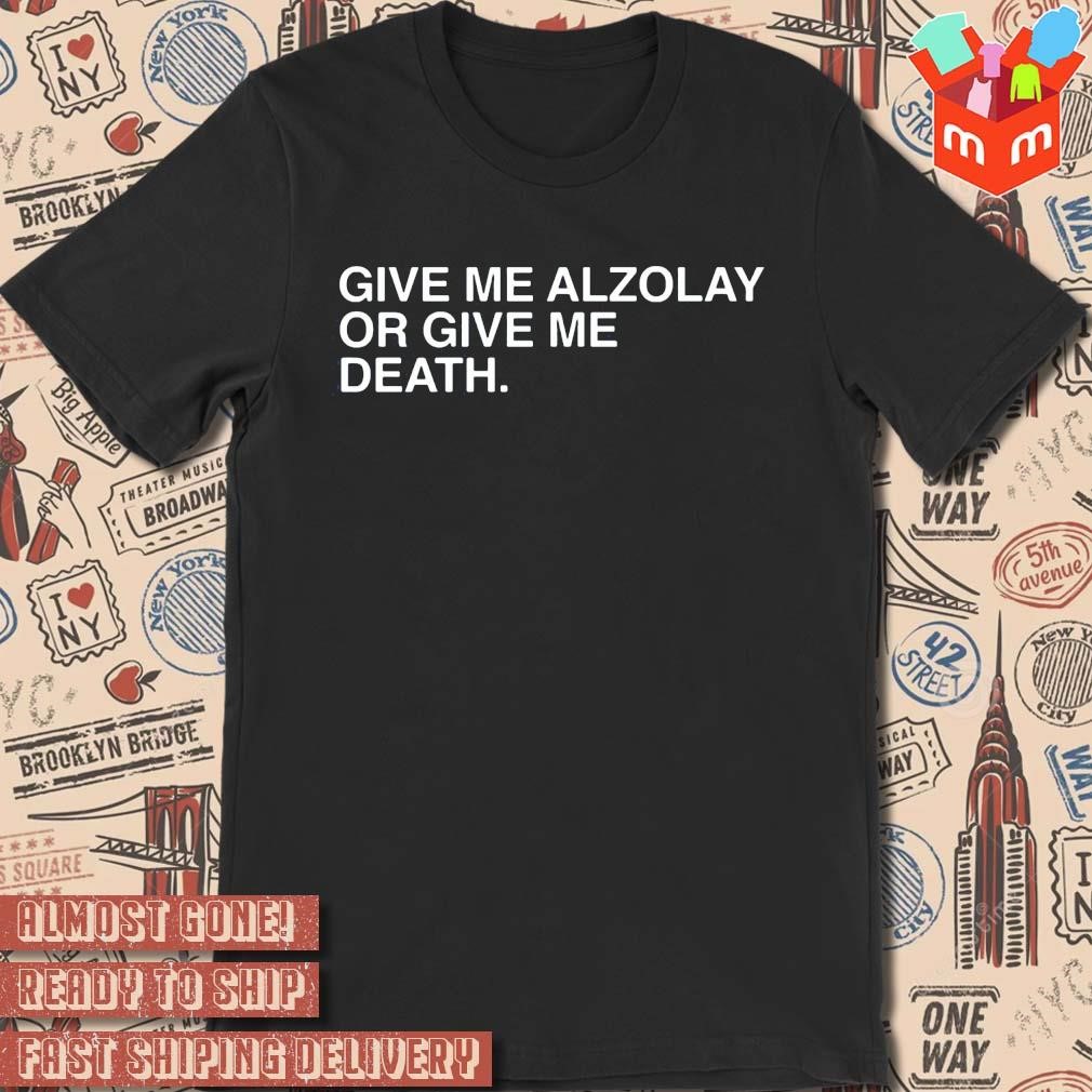 Give Me Alzolay Or Give Me Death text design T-shirt
