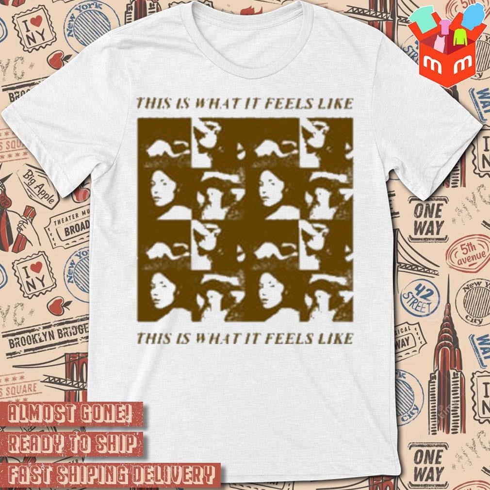 Gracie Abrams this is what it feels like this is what it feels like photo design t-shirt