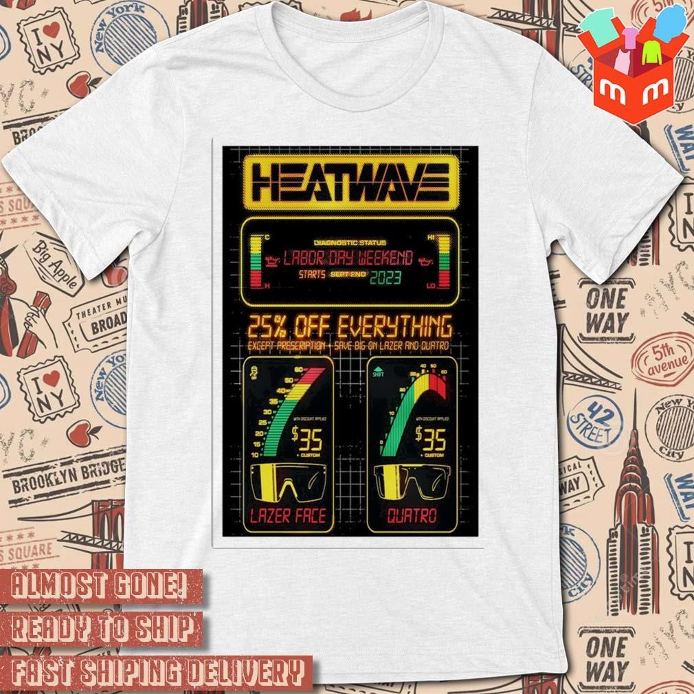 Heatwave september 2nd 2023 Labor Day weekend art poster design t-shirt