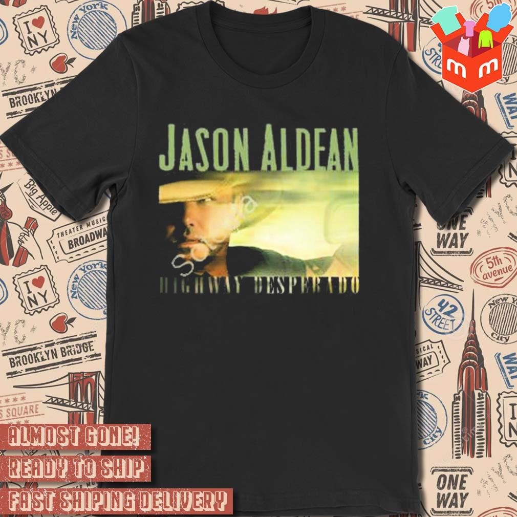 Highway desperado Jason Aldean photo design t-shirt