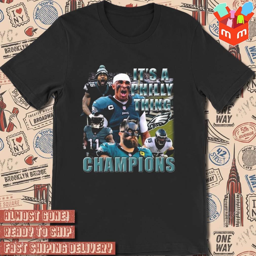 It is a Philly thing champion Philadelphia Eagles photo design t-shirt