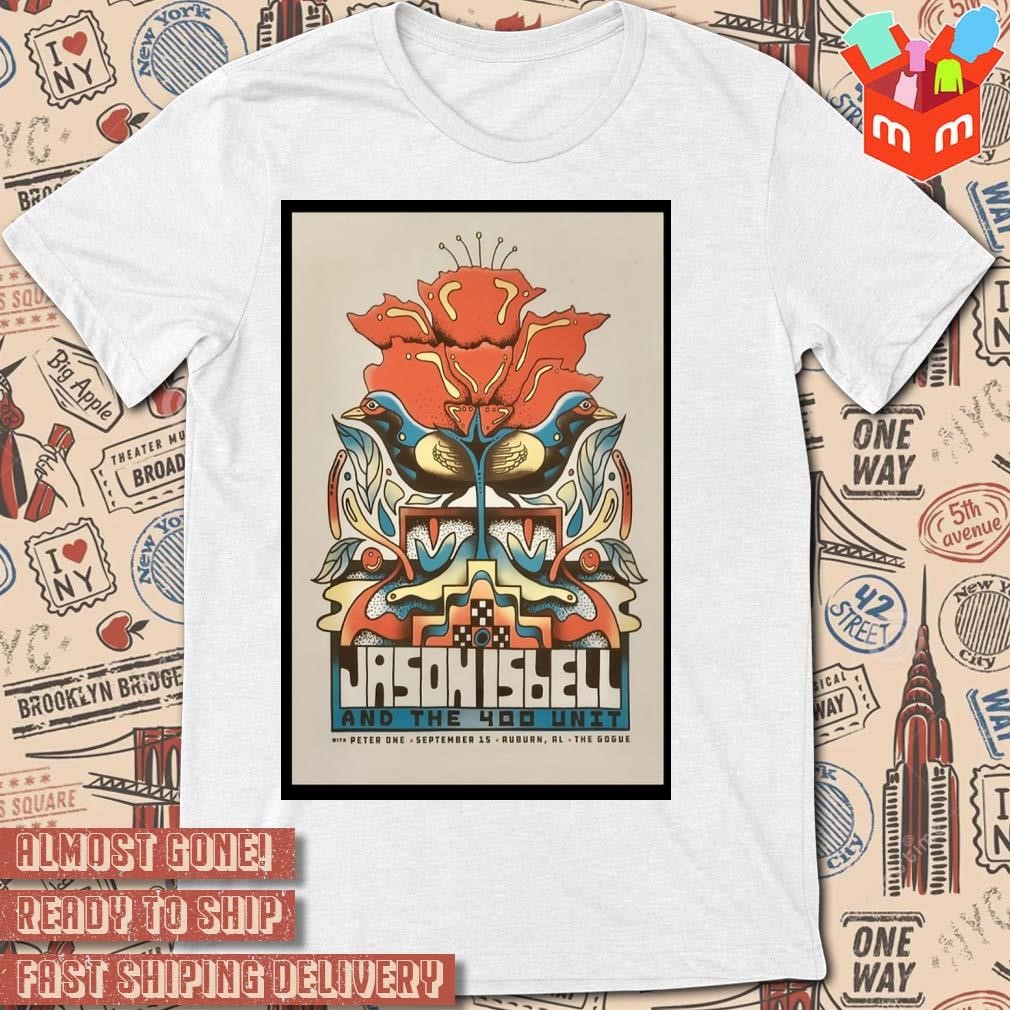 Jason Isabel And The 400 Unit With Peter One Auburn AL The Rogue Sept 15 2023 art poster design T-shirt