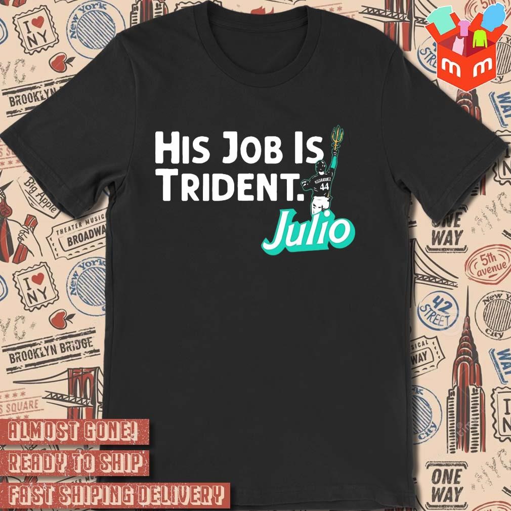 Julio Rodriguez Number 44 His Job Is Trident art design T-shirt