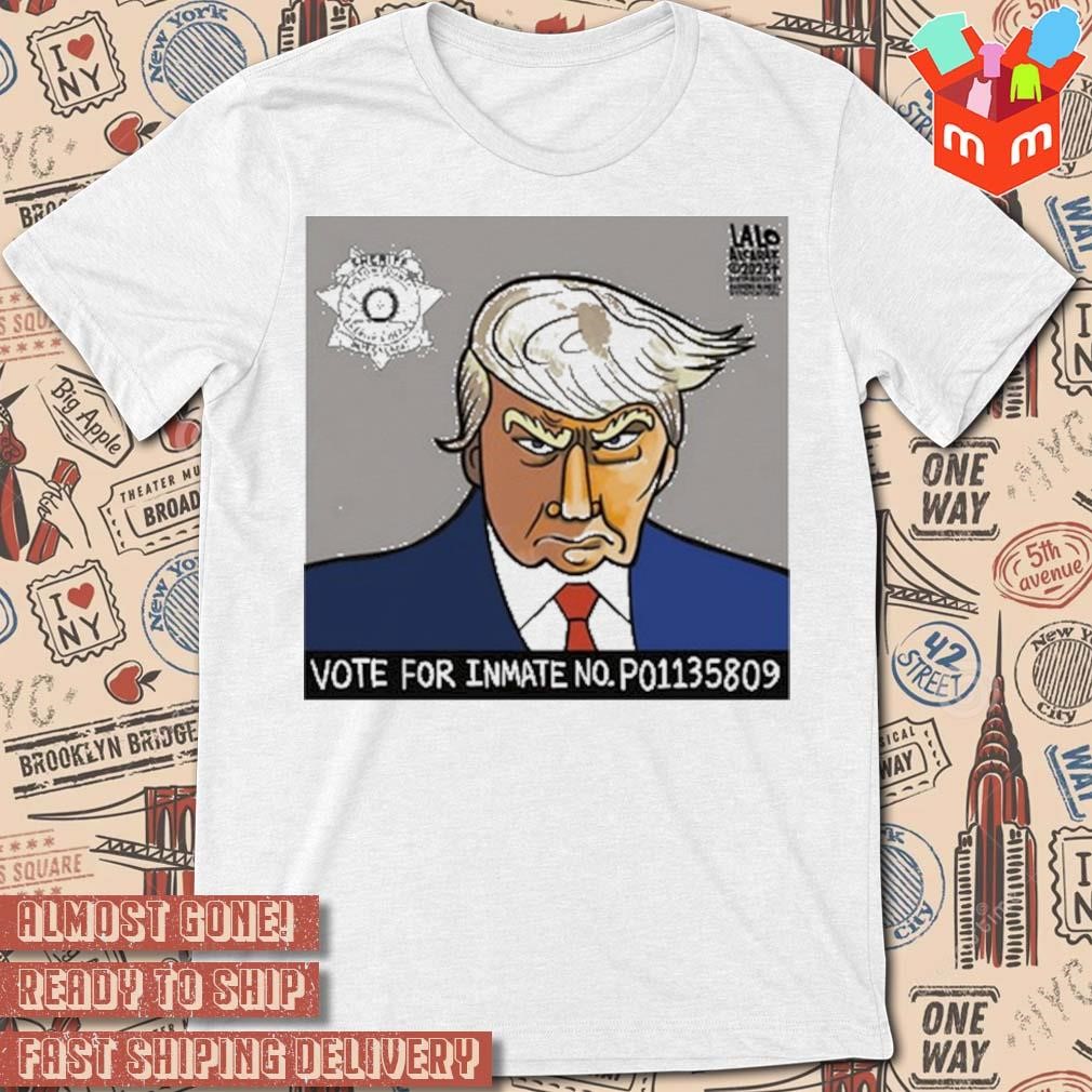 Lalo Acaraz vote for inmate no p01135809 art design t-shirt