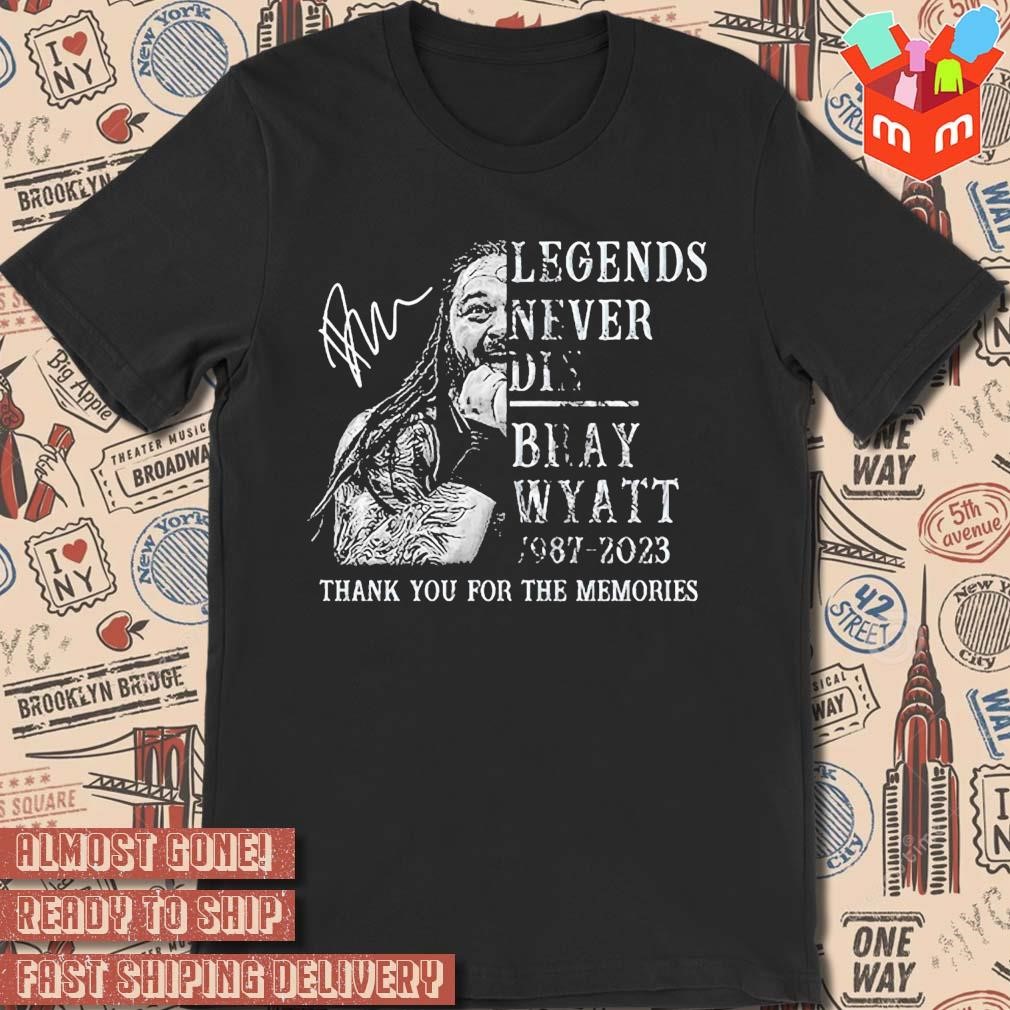 Legends Never Die Bray Wyatt 1987 – 2023 Thank You For The Memories photo design T-shirt