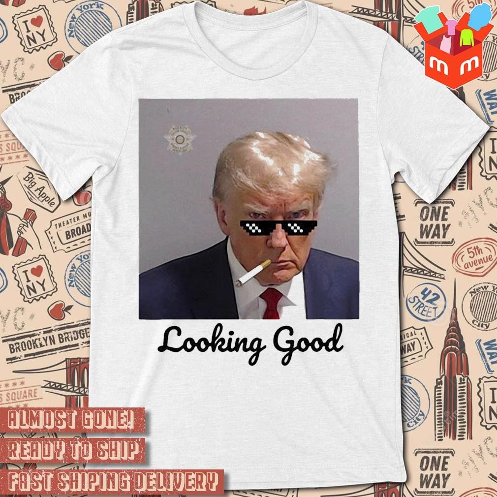 Looking Good Donald Trump Thug Lifr Mugshot photo design T-shirt