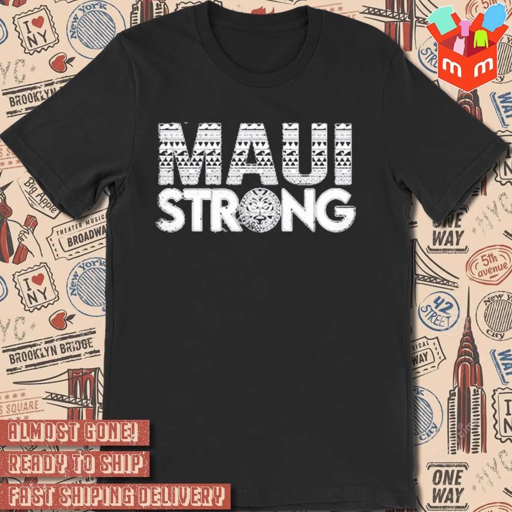 Maui Lahaina strong t-shirt