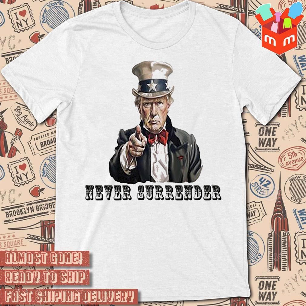 Never Surrender Trump Mugshot art design T-shirt