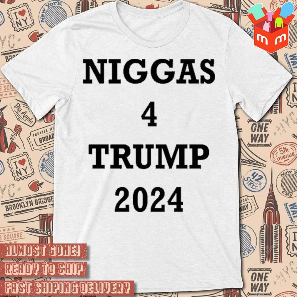 Niggas 4 Trump 2024 t-shirt
