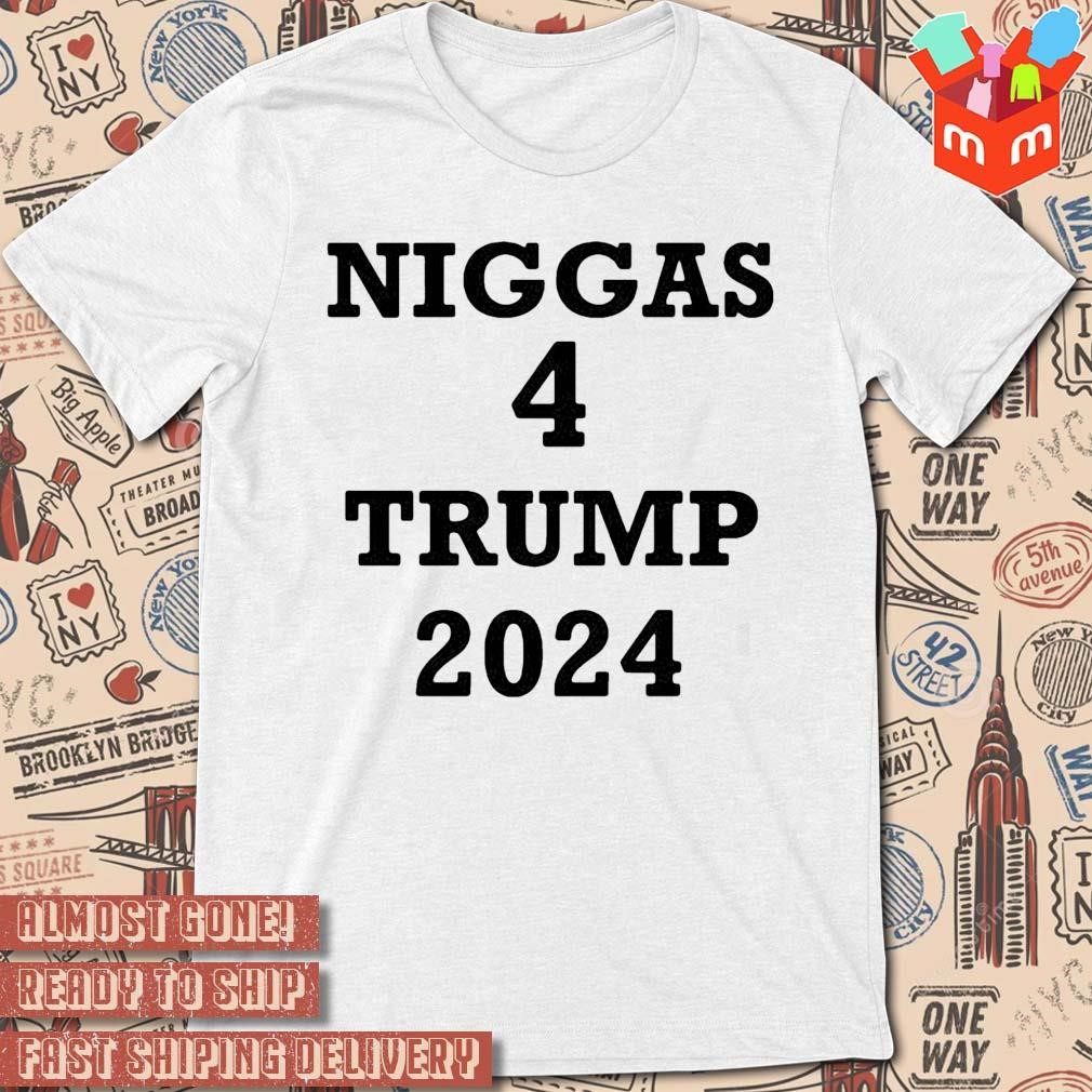 Niggas 4 Trump 2024 text design T-shirt