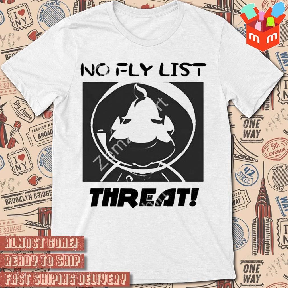 No fly list threat art design t-shirt