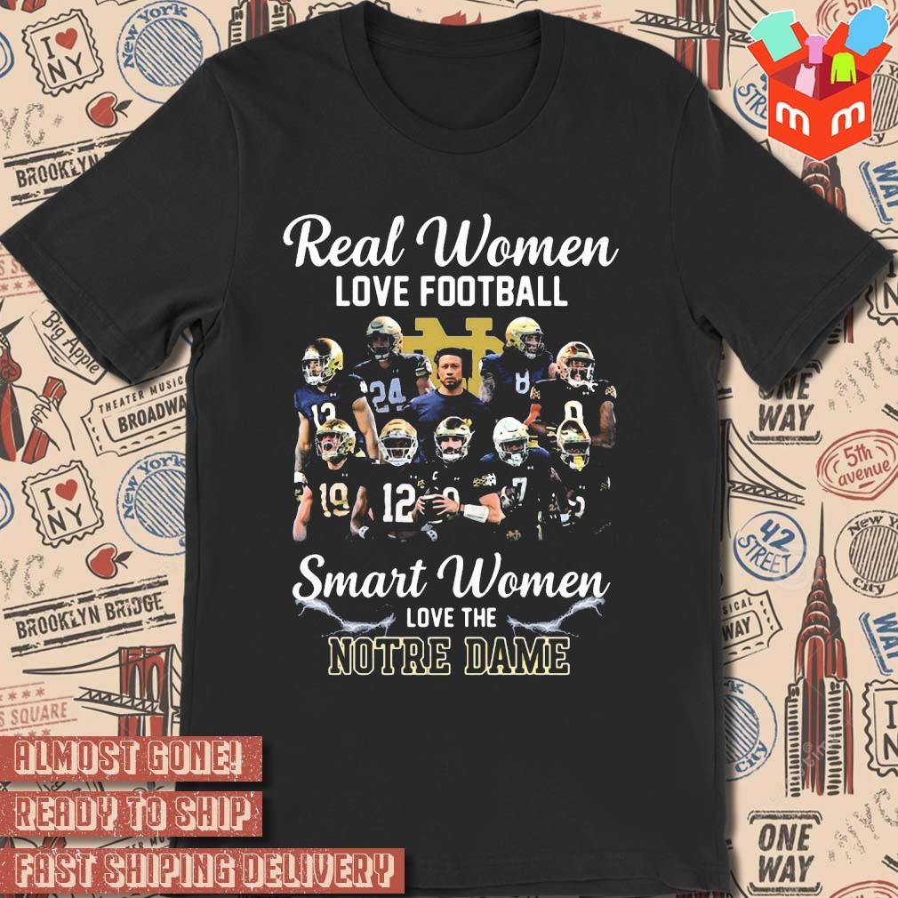 Real Women Love Football Smart Women Love The Notre Dame photo design T-shirt