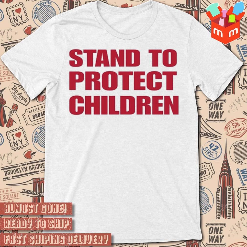 Stand to protect children t-shirt